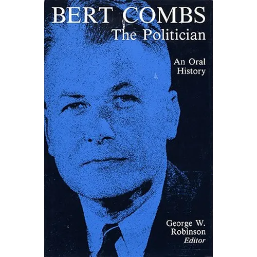 Bert Combs the Politician: An Oral History - Paperback