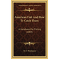 American Fish and How to Catch Them: A Handbook for Fishing (1884) - Hardcover