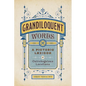 Grandiloquent Words: A Pictoric Lexicon of Ostrobogulous Locutions - Hardcover