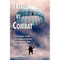 Trial by Combat: A Paratrooper of the 101st Airborne Division Remembers the 1944 Battle of Normandy - Paperback