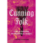 Cunning Folk: Life in the Era of Practical Magic - Hardcover