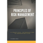 Principles of Risk Management: A Practical Introduction to Managing Risk For Beginners - Paperback