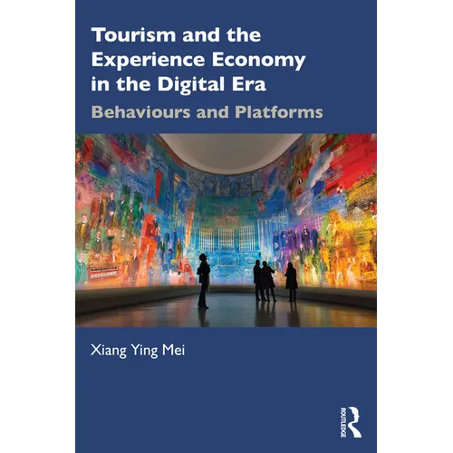 Tourism and the Experience Economy in the Digital Era: Behaviours and Platforms - Paperback