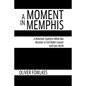 A Moment in Memphis: A Reluctant Southern White Boy Becomes a Civil Rights Lawyer and Goes North - Paperback
