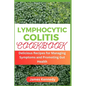 Lymphocytic Colitis Cookbook: Delicious Recipes for Managing Symptoms and Promoting Gut Health - Paperback