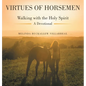 Virtues of Horsemen: Walking with the Holy Spirit A Devotional - Hardcover