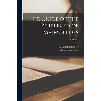 The Guide of the Perplexed of Maimonides; Volume 3 - Paperback