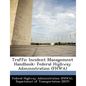 Traffic Incident Management Handbook: Federal Highway Administration (Fhwa) - Paperback