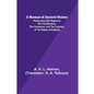 A Manual of Ancient History; Particularly with Regard to the Constitutions, the Commerce, and the Colonies, of the States of Antiquity - Paperback