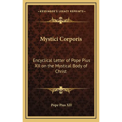 Mystici Corporis: Encyclical Letter of Pope Pius XII on the Mystical Body of Christ - Hardcover