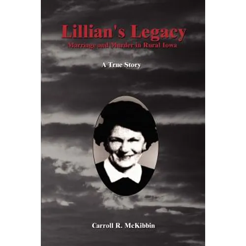 Lillian's Legacy: Marriage and Murder in Rural Iowa - Paperback
