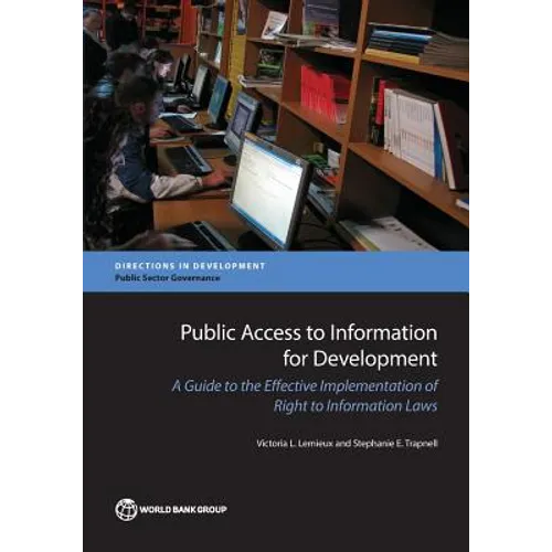 Public Access to Information for Development: A Guide to Effective Implementation of Right to Information Laws - Paperback