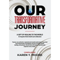 Our Transformative Journey - A Gift of Healing to The World - Hardcover