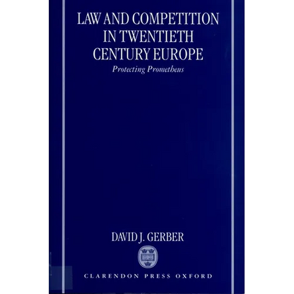 Law and Competition in Twentieth Century Europe: Protecting Prometheus - Paperback