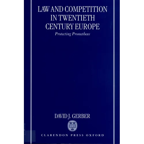 Law and Competition in Twentieth Century Europe: Protecting Prometheus - Paperback