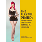 The Playful Pinup: Showcasing the Art of Maxwell H. Johnson: Featuring 60+ original pinup photos - Paperback