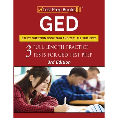 GED Study Question Book 2020 and 2021 All Subjects: Three Full-Length Practice Tests for GED Test Prep [3rd Edition] - Paperback