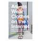 Asians Wear Clothes on the Internet: Race, Gender, and the Work of Personal Style Blogging - Paperback