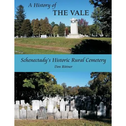 A History of The Vale: Schenectady's Historic Rural Cemetery - Paperback