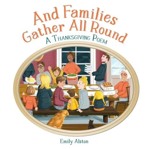 And Families Gather All Round: A Thanksgiving Dinner Poem A contemporary take on the kids' folk song And the green grass grows all around - Paperback