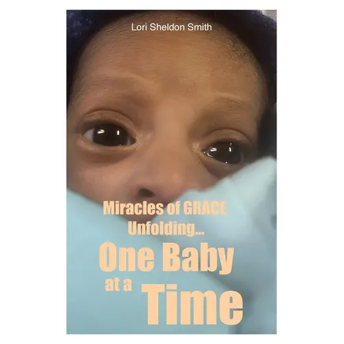 Miracles of GRACE Unfolding... One Baby at a Time - Paperback