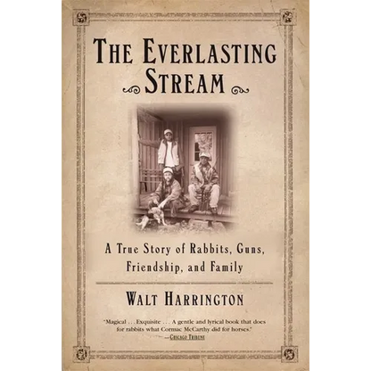 The Everlasting Stream: A True Story of Rabbits, Guns, Friendship, and Family - Paperback