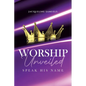 Worship Unveiled: Speak His Name - Paperback