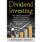 Dividend Investing: The smart investors guide to creating passive income and financial freedom. - Paperback