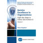 Service Excellence in Organizations, Volume I: Eight Key Steps to Follow and Achieve It - Paperback