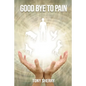 Goodbye to Pain - Paperback