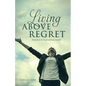 Living ABOVE Regret - Paperback
