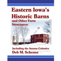 Eastern Iowa's Historic Barns and Other Farm Structures: Including the Amana Colonies - Paperback