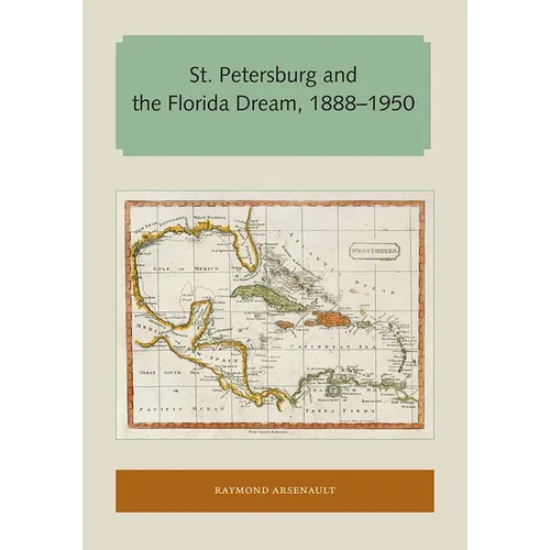 St. Petersburg and the Florida Dream, 1888-1950 - Paperback