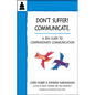 Don't Suffer, Communicate!: A Zen Guide to Compassionate Communication - Paperback