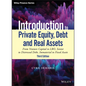 Introduction to Private Equity, Debt and Real Assets: From Venture Capital to Lbo, Senior to Distressed Debt, Immaterial to Fixed Assets - Hardcover