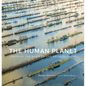 The Human Planet: Earth at the Dawn of the Anthropocene - Hardcover
