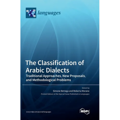 The Classification of Arabic Dialects: Traditional Approaches, New Proposals, and Methodological Problems - Hardcover