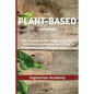 The Plant-Based Diet Cookbook: The Complete Plant-Based CookBook with Delicious Recipes and a Fast 3-Weeks Meal Plan Program to Burn Fat - Paperback