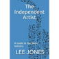 The Independent Artist: A Guide to the Music Industry - Paperback