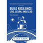 Build Resilience: Live, Learn, and Lead - Hardcover