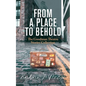 From a Place to Behold: The Goodman Theatre Stories Collection - Paperback