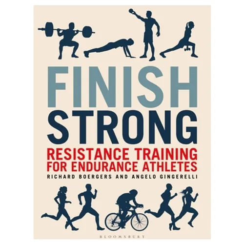 Finish Strong: Resistance Training for Endurance Athletes - Paperback