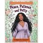 Peace, Patience, and Petty: A Little book of Coloring, Coping, and Cutting Folks Off (Respectfully) - Paperback