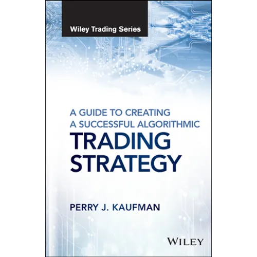 A Guide to Creating a Successful Algorithmic Trading Strategy - Hardcover