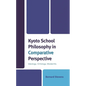 Kyoto School Philosophy in Comparative Perspective: Ideology, Ontology, Modernity - Hardcover