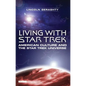 Living with Star Trek: American Culture and the Star Trek Universe - Paperback