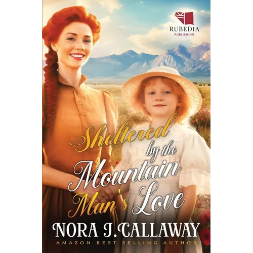 Sheltered by the Mountain Man's Love: A Western Historical Romance Book - Paperback