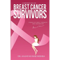 Chronicles Of Breast Cancer Survivors: Stories of Hope, Strength and Inspiration - Paperback