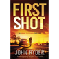 First Shot: An utterly gripping fast-paced action thriller - Paperback