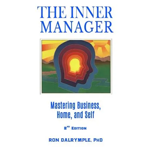 The Inner Manager: Mastering Business, Home and Self, Second Edition - Paperback
